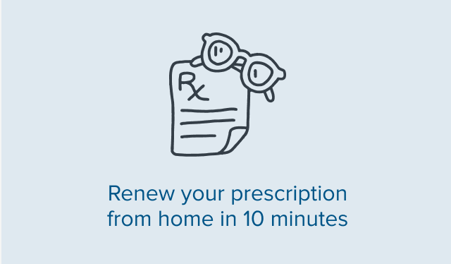 Renew your prescription from home in 10 minutes