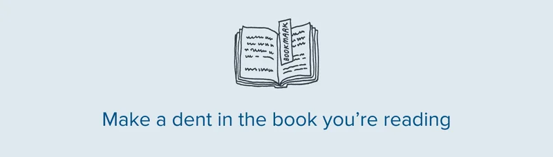Make a dent in the book you're reading