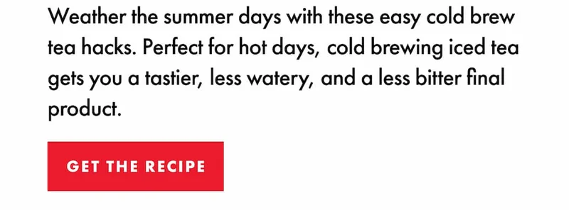 Weather the summer days with these easy cold brea tea hacks.