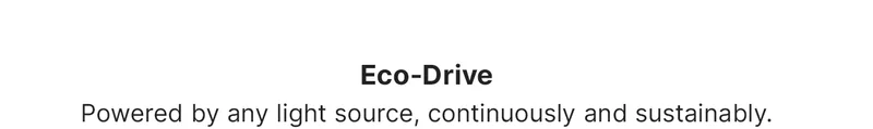 Eco-Drive Powered by any light source, continuously and sustainably.