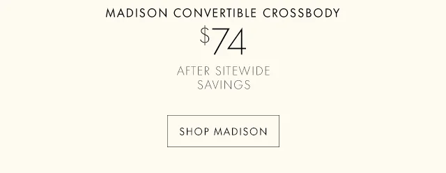 MADISON CONVERTIBLE CROSSBODY