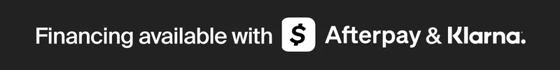Financing available with | Afterpay & Klarna