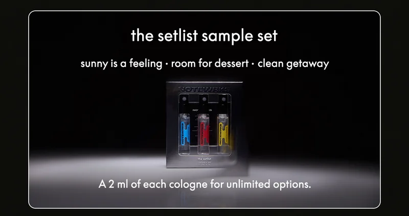 the setlist sample set Sunny is a Feeling  • Room for Dessert  • Clean Getaway A 2 ml of each cologne for unlimited options.