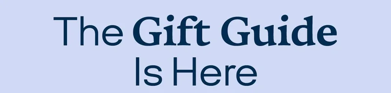 The Gift Guide Is Here