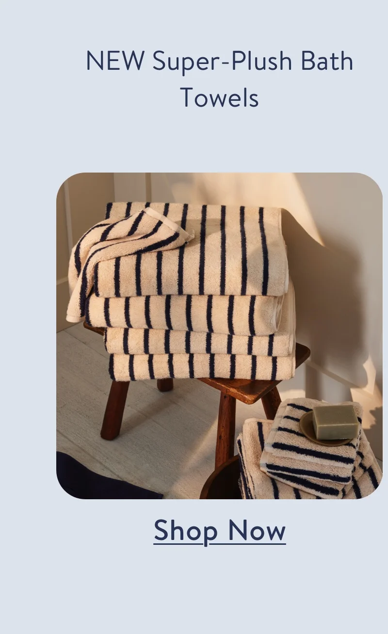 Super Plush Towels. Shop now