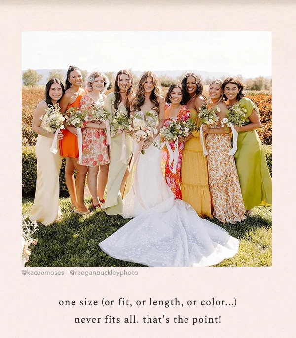 one size (or fit, or length, or color...) never fits all. that's the point!