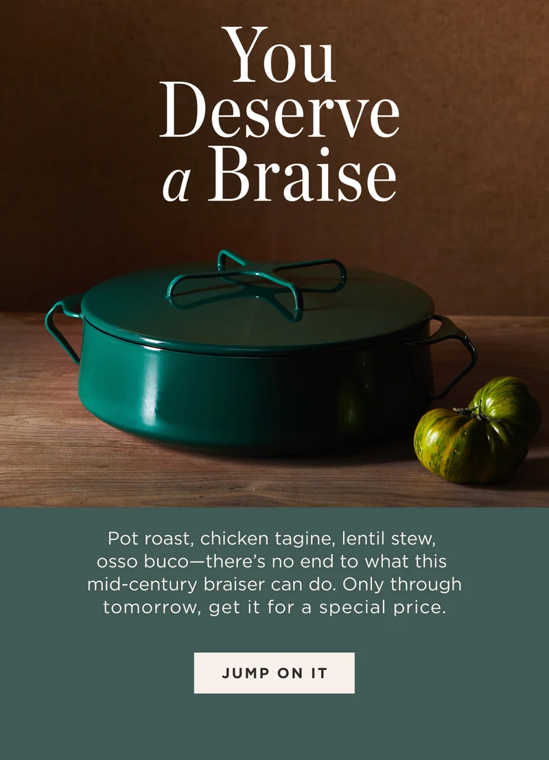 YOU DESERVE A BRAISE