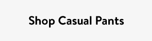 Shop Casual Pants