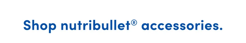 Shop nutribullet® accessories.