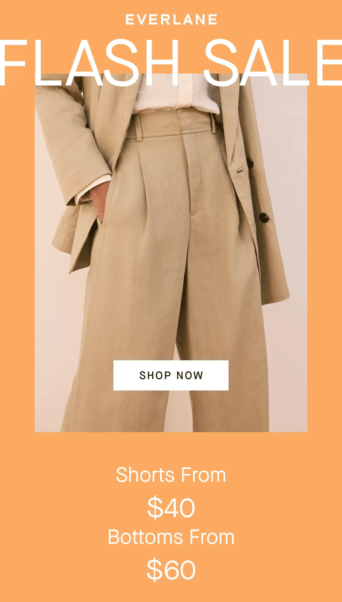 [EVERLANE] FLASH SALE [IMAGE] [SHOP NOW] Shorts From $40 Bottoms From $60