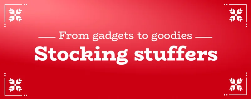 From gadgets to goodies | Stocking stuffers