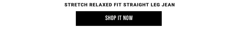 Stretch Relaxed Fit Straight Leg Jean - Shop It Now
