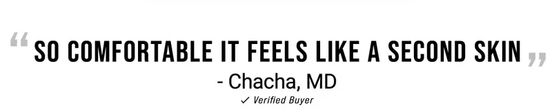 So Comfortable It Feels Like A Second Skin - Chacha, MD