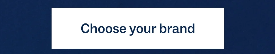 Choose your brand