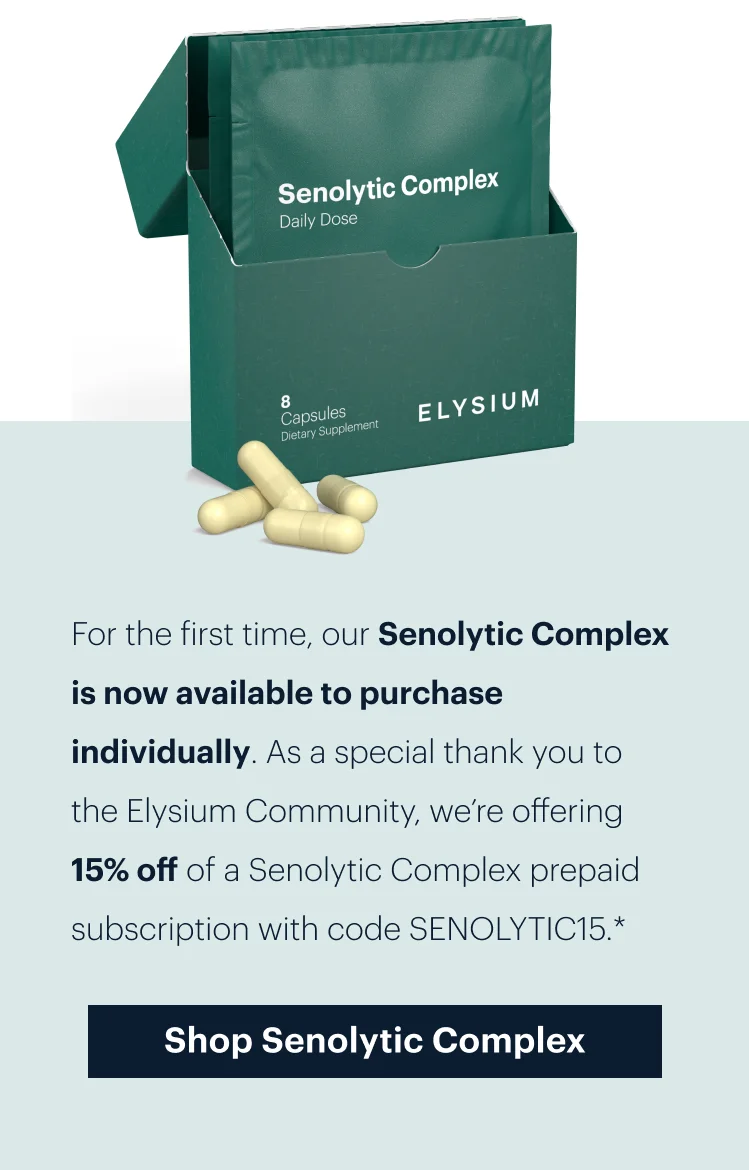 For the first time, our Senolytic Complex is now available to purchase individually. As a special thank you to the Elysium Community, we’re offering 15% off of a Senolytic Complex prepaid subscription with code discount code.* | Shop Senolytic Complex