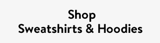 Shop Sweatshirts & Hoodies