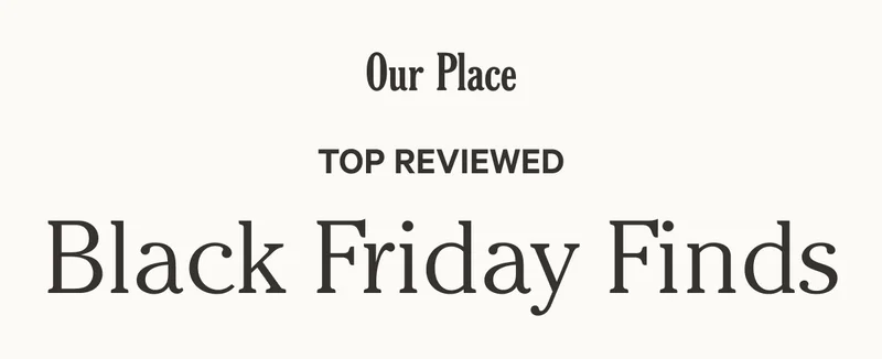Our Place - Top Reviewed Black Friday Finds