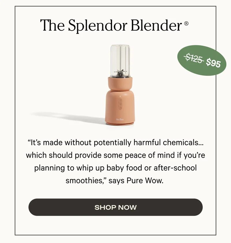 The Splendor Blender - “It’s made without potentially harmful chemicals…which should provide some peace of mind if you’re planning to whip up baby food or after-school smoothies,” says Pure Wow.&nbsp;- Shop Now