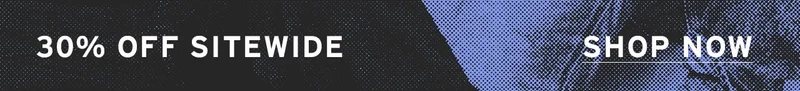 SHOP 30% OFF SITEWIDE