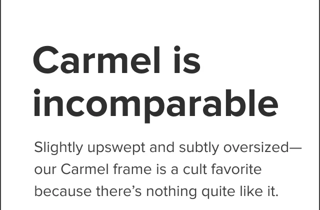 Carmel is incomparable