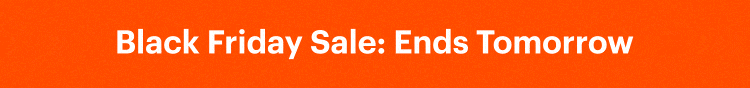 Black Friday Sale: Ends Tomorrow