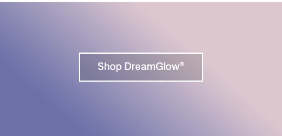 Women's DreamGlow® Collection