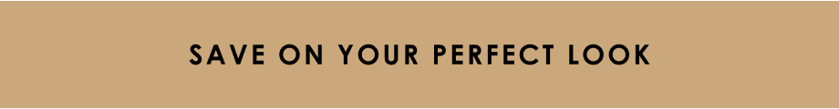 Save on your perfect look