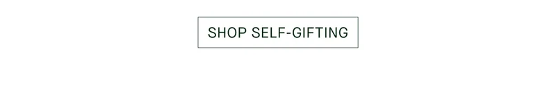 SHOP SELF-GIFTING
