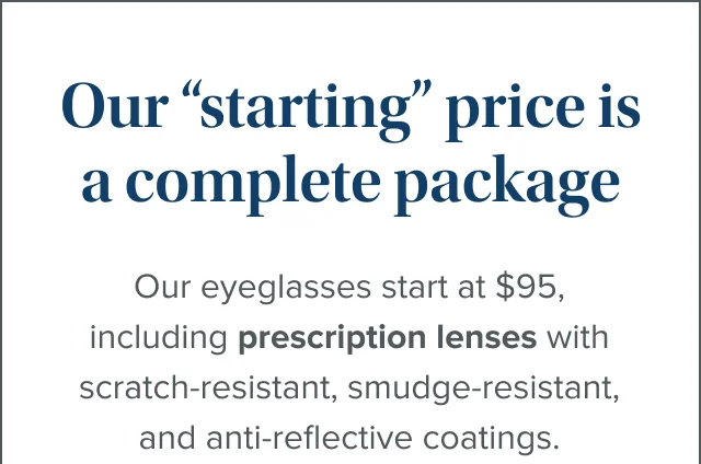 our eyeglasses start at $95