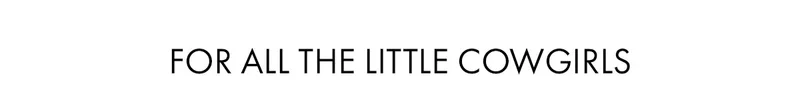 For All The Little Cowgirls