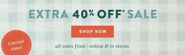 extra 40& off sale, shop now, limited time!