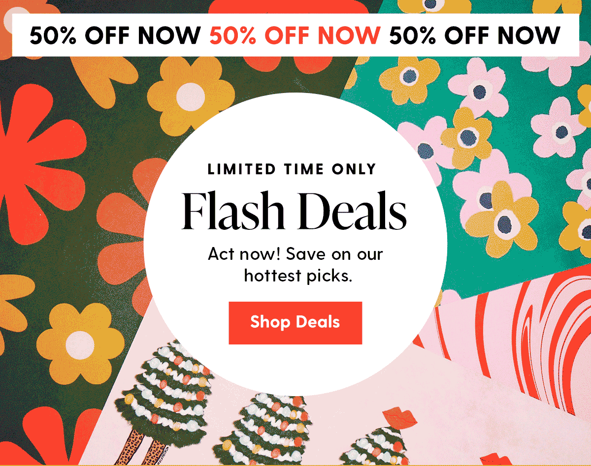 50% Off Now | Limited Time Only | Flash Deals | Act now! Save on our hottest picks. | Shop Deals