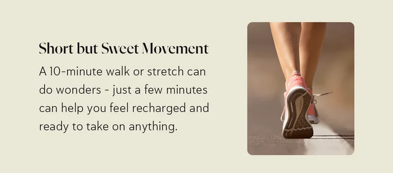 4️⃣ Short but Sweet Movement: A 10-minute walk or stretch can do wonders – just a few minutes can help you feel recharged and ready to take on anything.