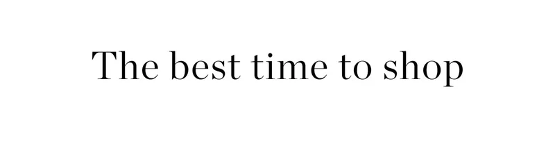 The Best Time to Shop