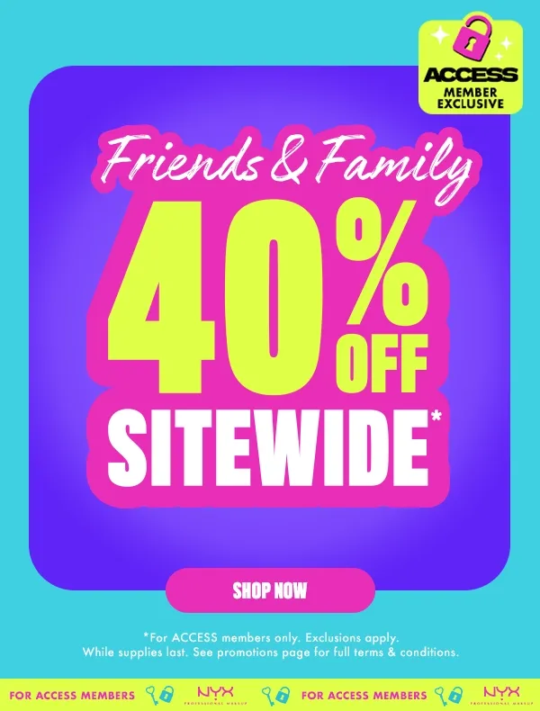 FRIENDS & FAMILY 40% OFF SITEWIDE*