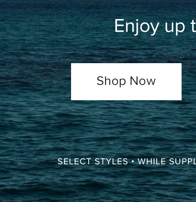 ENJOY UP TO 30% OFF - Shop Online