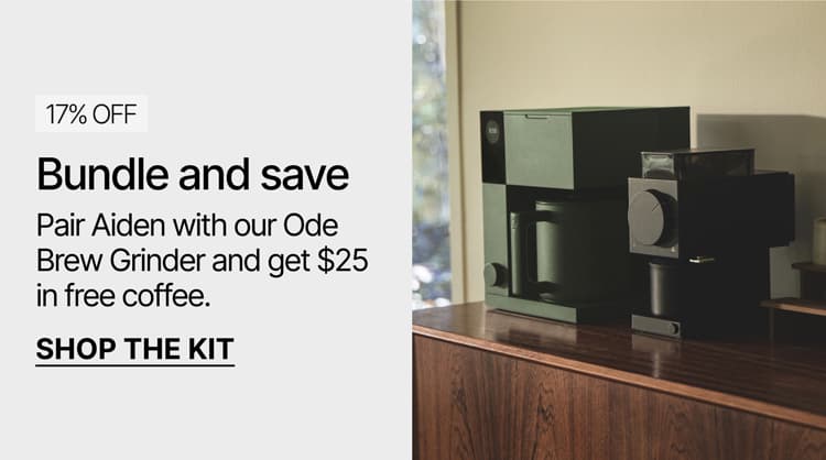 Pair Aiden with our Ode Brew Grinder and get $25 in free coffee.