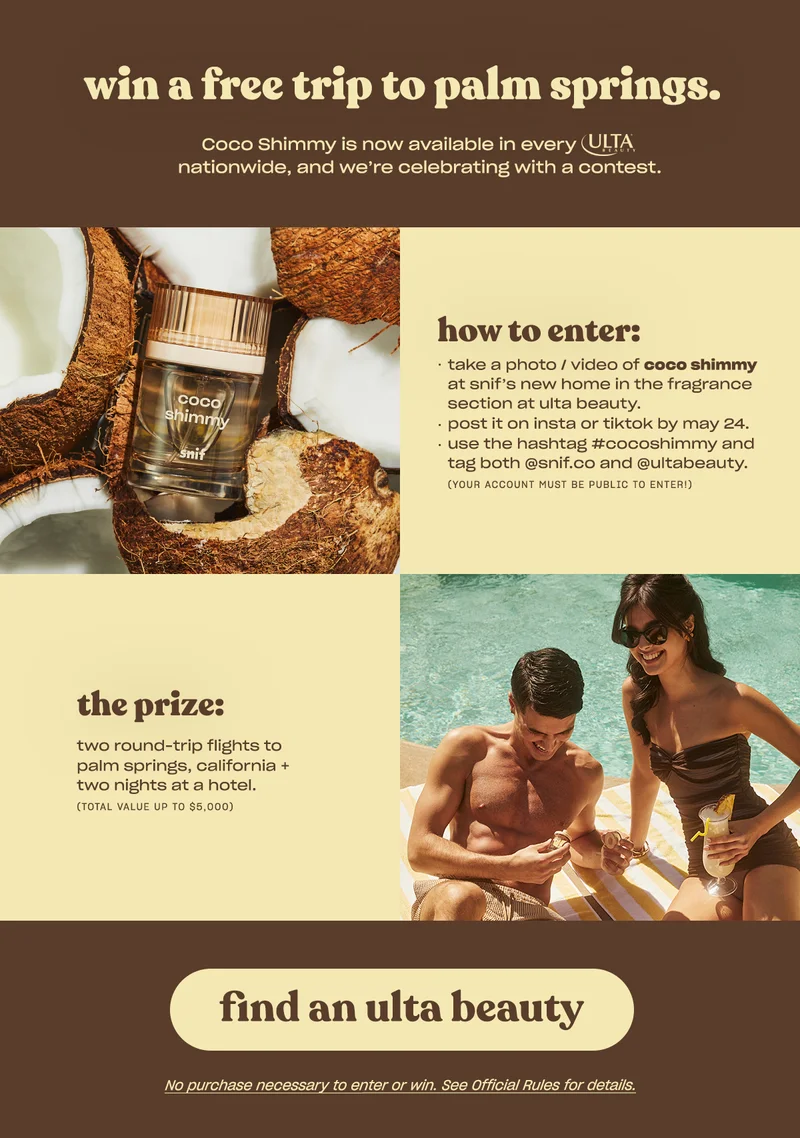 Coco Shimmy is now available in every Ulta Beauty nationwide, and we’re celebrating with a contest! Win two round-trip flights to Palm Springs, California and two nights at a hotel (total value up to $5,000).