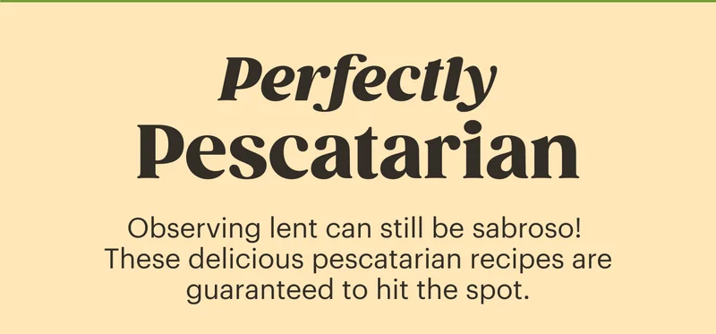 Perfectly Pescatarian  Observing lent can still be sabroso! These delicious pescatarian recipes are guaranteed to hit the spot.