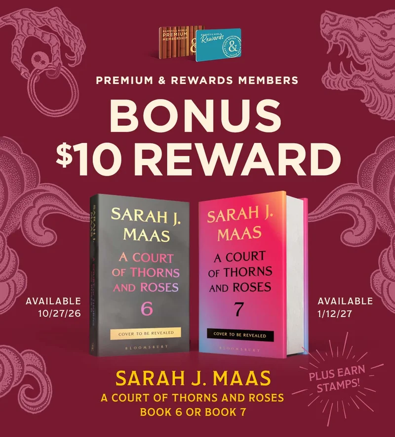 PREMIUM & REWARDS MEMBERS BONUS $10 REWARD SARAH J. MAAS A COURT OF THORNS & ROSES BOOK 6 OR BOOK 7 | PLUS EARN STAMPS