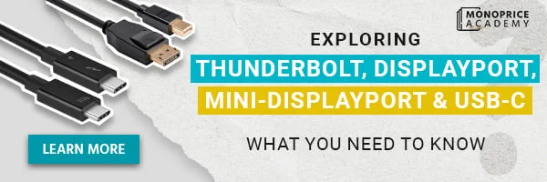 Exploring Thunderbolt, Displayport, Mini-Displayport, And USB-C: What You Need To Know. Learn More.