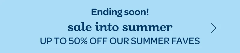Sale into summer - Up to 50% off our summer faves
