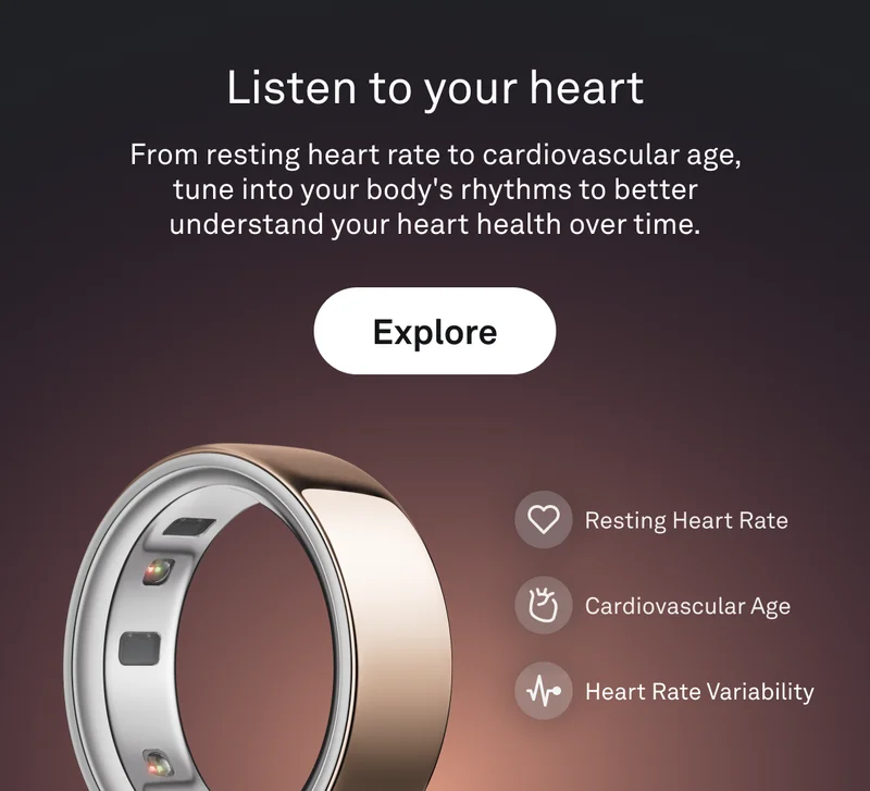 Listen to your heart. From resting heart rate to cardiovascular age, tune into your body's rhythms to better understand your heart health over time. Shop now. Resting Heart Rate. Cardiovascular. Heart Rate Variability