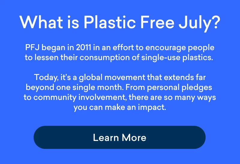 Learn More about Plastic Free July