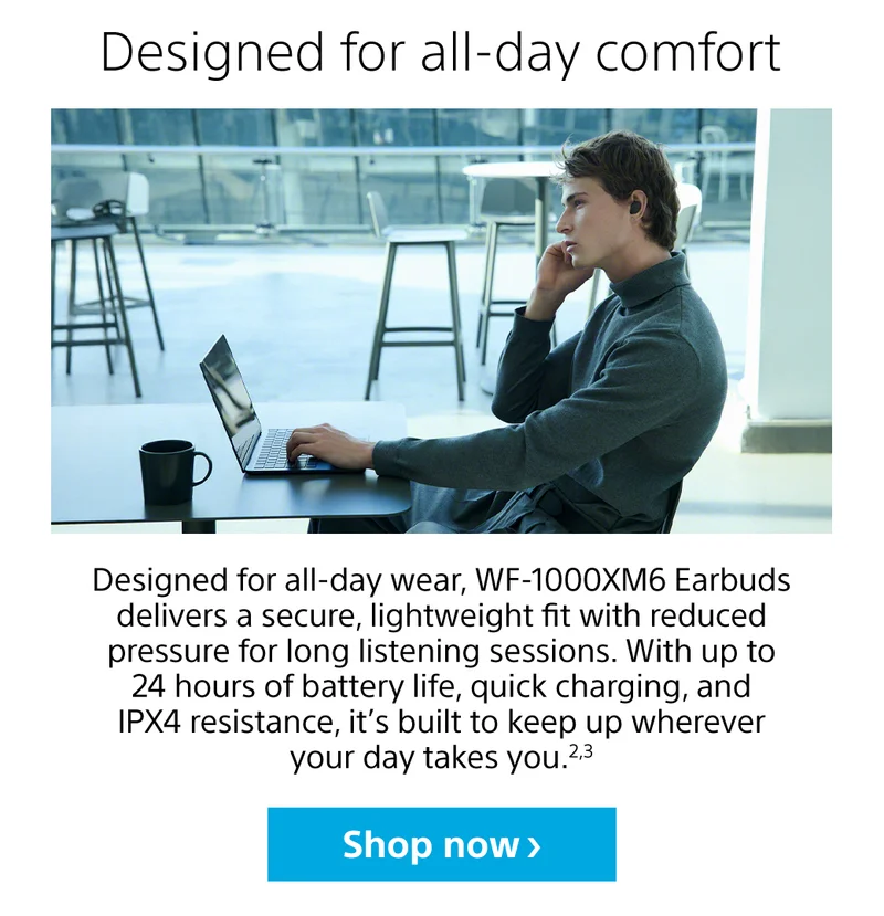Designed for all-day comfort | Shop now
