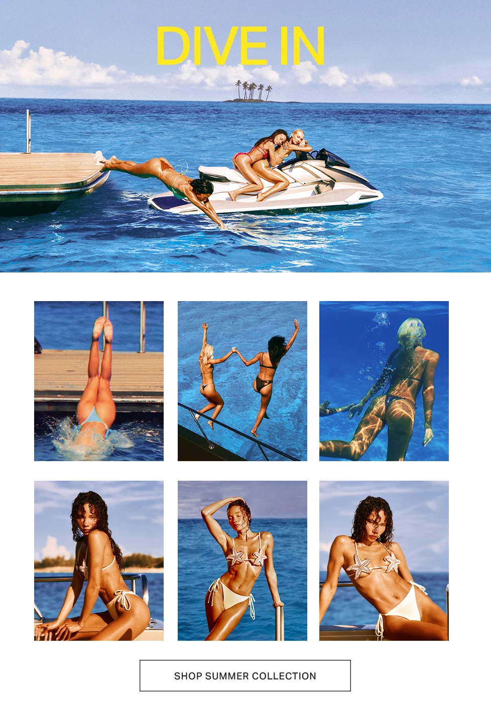 "DIVE IN" text over a collage of women in colorful bikinis enjoying tropical waters, diving, and jet skiing. Shop new summer collection.