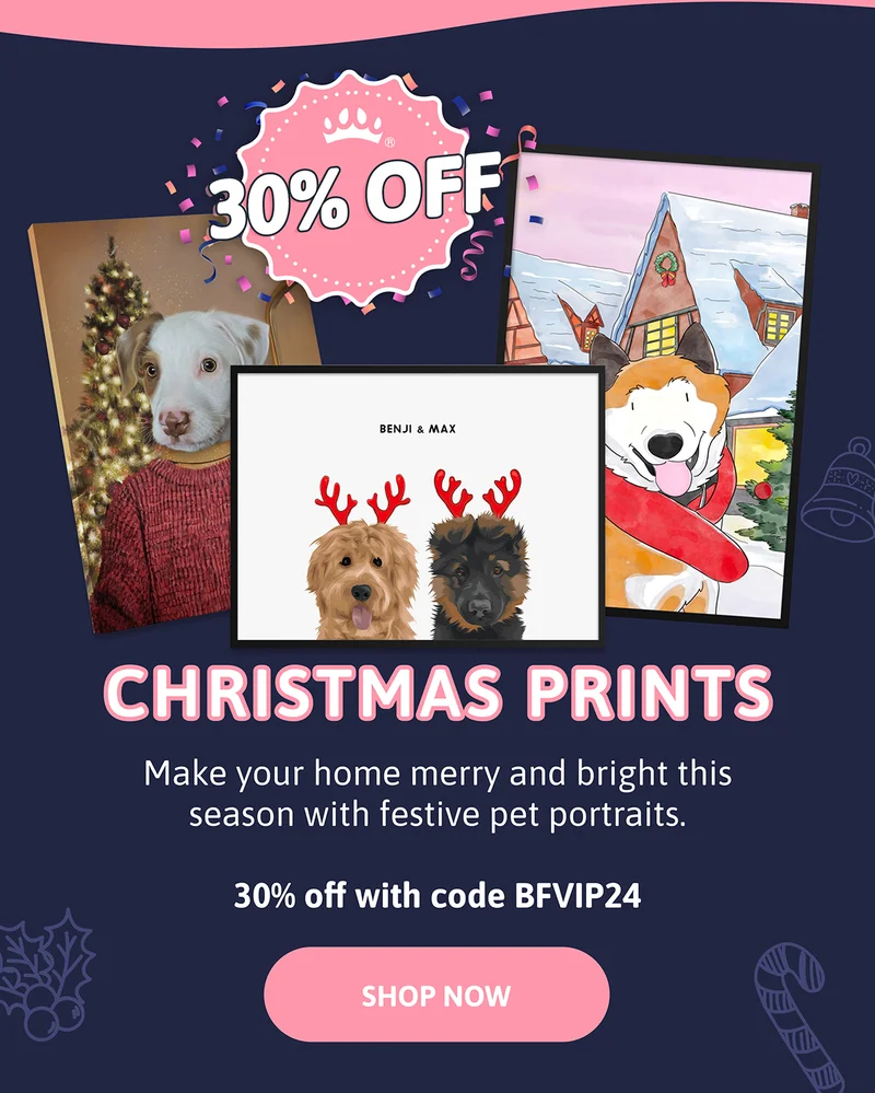 Christmas Prints. Add your pet's warmth and love to your holiday decor with a festive portrait. 30% off with code BFVIP24