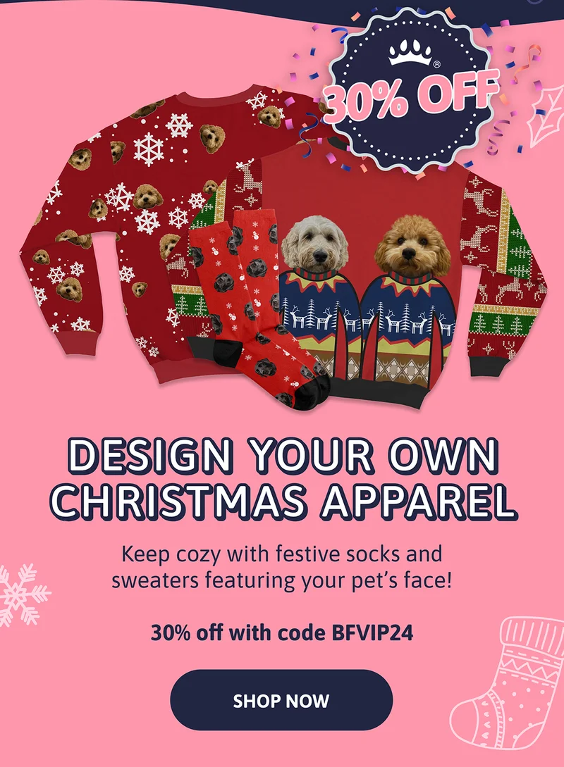 Design Your Own Christmas Apparel. Keep cozy with festive socks and Christmas sweaters featuring your pet's face. 30% off with code BFVIP24