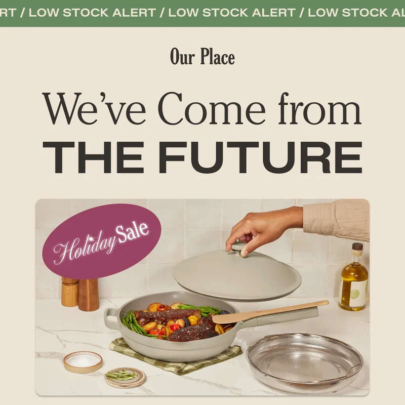 Our Place - Low Stock Alert - We've Come From the Future - Holiday Sale