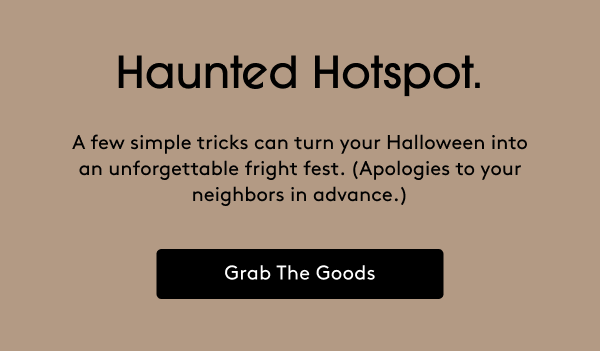 Haunted Hotspot. - Grab The Goods